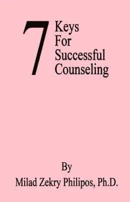 Milad Zekry Philipos - 7 Keys for Successful Counseling, Häftad. Tillgänglighet: Lägg i varukorg
