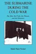 Mark Pater Noster - The Submarine During the Cold War - The Men, the Pride, the Threats, and the Disasters, Häftad. Tillgänglighet: Lägg i varukorg