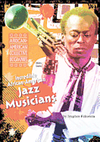Stephen Feinstein - Incredible African-American Jazz Musicians, Inbunden