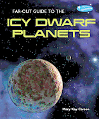Mary Kay Carson - Far-Out Guide to the Icy Dwarf Planets, Häftad