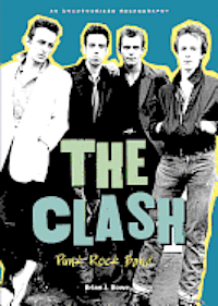 Brian J. Bowe - The Clash: Punk Rock Band, Häftad. Tillgänglighet: Tillfälligt slut