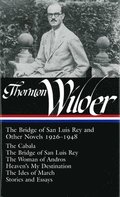 Thornton Wilder: The Bridge Of San Luis Rey And Other Novels 1926-1948