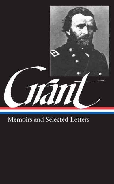 Ulysses S. Grant, William S. McFeely, Mary D. McFeely - Ulysses S. Grant: Memoirs & Selected Letters (LOA #50), E-bok