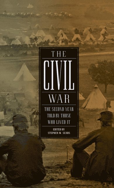 Stephen W. Sears - Civil War: The Second Year Told By Those Who Lived It (LOA #221), E-bok