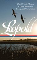 Aldo Leopold: A Sand County Almanac & Other Writings on Conservation and Ecology  (LOA #238)