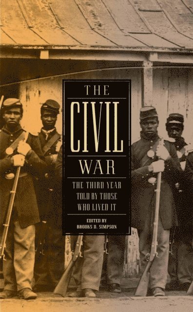 Brooks D. Simpson - Civil War: The Third Year Told by Those Who Lived It (LOA #234), E-bok