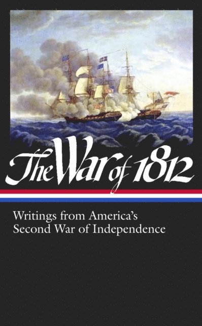 Various, Donald R. Hickey - War of 1812: Writings from America's Second War of Independence (LOA #232), E-bok