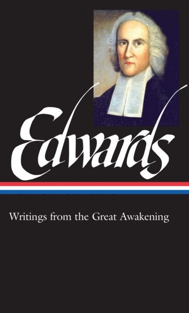 Jonathan Edwards, Philip F. Gura - Jonathan Edwards: Writings from the Great Awakening (LOA #245), E-bok