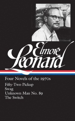 Elmore Leonard, Gregg Sutter - Elmore Leonard: Four Novels of the 1970s (LOA #255), Inbunden