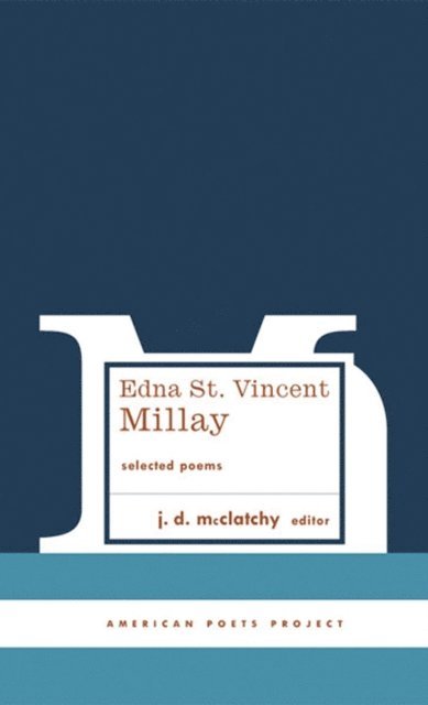 Edna St. Vincent Millay, J. D. McClatchy - Edna St. Vincent Millay: Selected Poems, E-bok