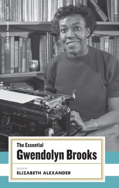 Gwendolyn Brooks, Elizabeth Alexander - Essential Gwendolyn Brooks, E-bok