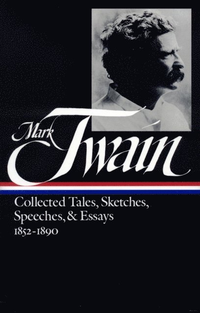 Mark Twain, Louis J. Budd - Mark Twain: Collected Tales, Sketches, Speeches, and Essays Vol. 1 1852-1890  (LOA #60), E-bok