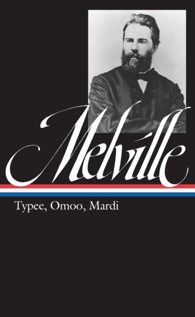 Herman Melville - Herman Melville: Typee, Omoo, Mardi (LOA #1), E-bok