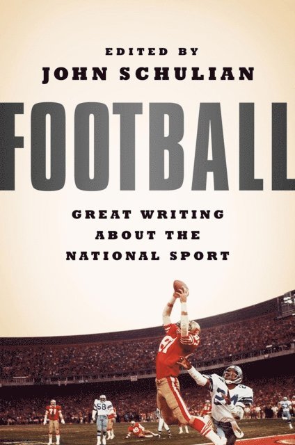 Various, John Schulian - Football: Great Writing About the National Sport, E-bok