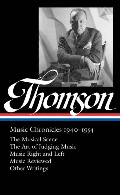 Virgil Thomson, Tim Page - Virgil Thomson: Music Chronicles 1940-1954 (LOA #258), E-bok