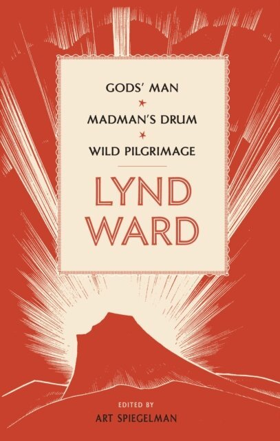 Lynd Ward, Art Speigelman - Lynd Ward: Gods' Man, Madman's Drum, Wild Pilgrimage (LOA #210), E-bok