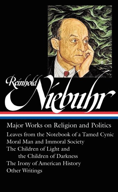 Reinhold Niebuhr, Elisabeth Sifton - Reinhold Niebuhr: Major Works on Religion and Politics (LOA #263), E-bok