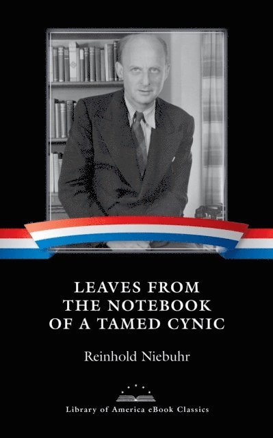 Reinhold Niebuhr - Leaves from the Notebook of a Tamed Cynic, E-bok