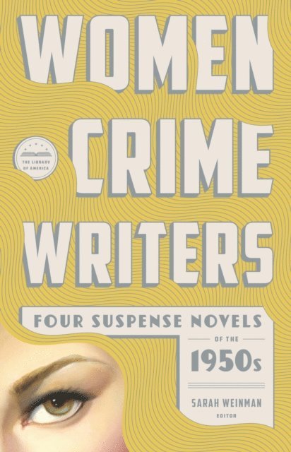 Sarah Weinman - Women Crime Writers: Four Suspense Novels of the 1950s (LOA #269), E-bok