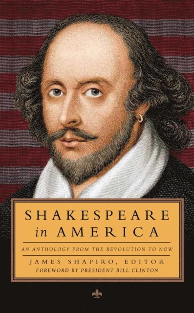 James Shapiro, Various - Shakespeare in America: An Anthology from the Revolution to Now (LOA #251), E-bok