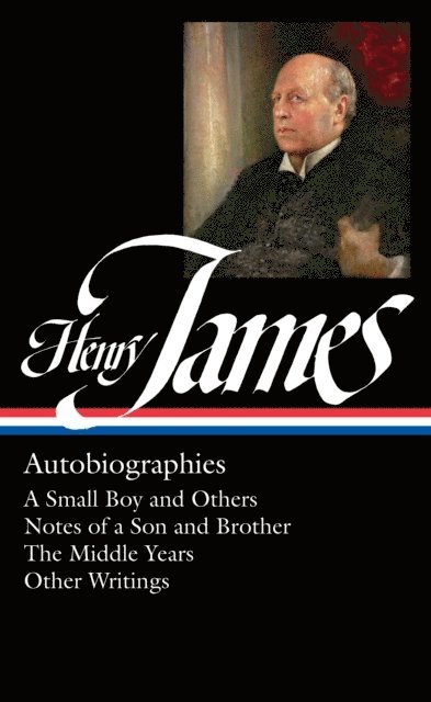 Henry James, Philip Horne - Henry James: Autobiographies (LOA #274) Brother / The Middle Years / Other Writings, E-bok