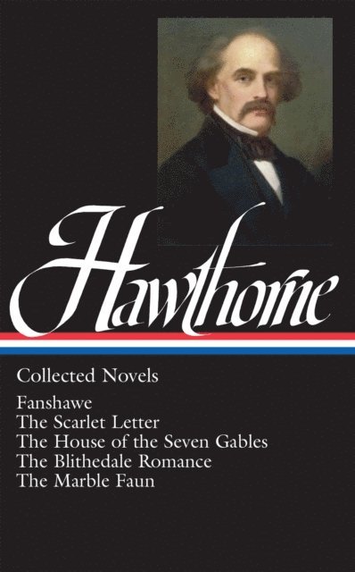Nathaniel Hawthorne, Millicent Bell - Nathaniel Hawthorne: Collected Novels (LOA #10) Blithedale Romance / Fanshawe / Marble Faun, E-bok
