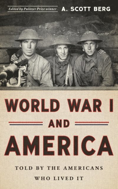 A. Scott Berg - World War I and America: Told By the Americans Who Lived It (LOA #289), E-bok
