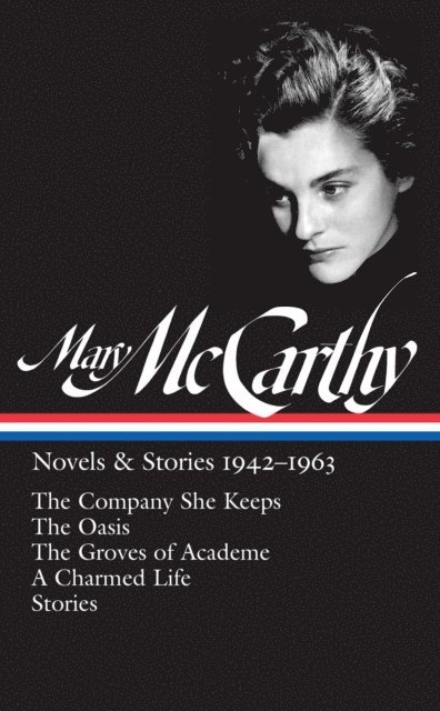 Mary McCarthy, Thomas Mallon - Mary McCarthy: Novels & Stories 1942-1963 (LOA #290), E-bok