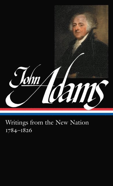 John Adams, Gordon S. Wood - John Adams: Writings from the New Nation 1784-1826 (LOA #276), E-bok