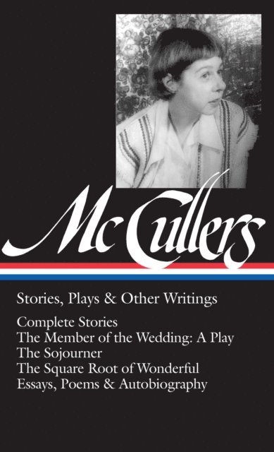Carson McCullers, Carlos Dews - Carson McCullers: Stories, Plays & Other Writings (LOA #287), E-bok