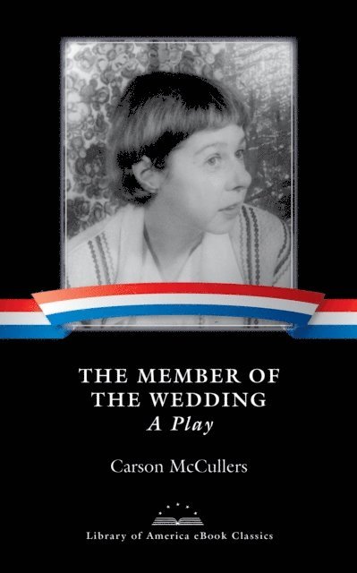 Carson McCullers, Carlos Dews - Member of the Wedding: A Play, E-bok