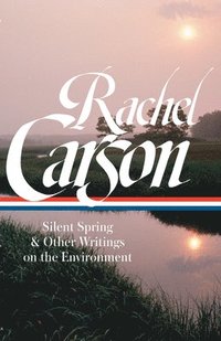 Rachel Carson: Silent Spring &; Other Environmental Writings
