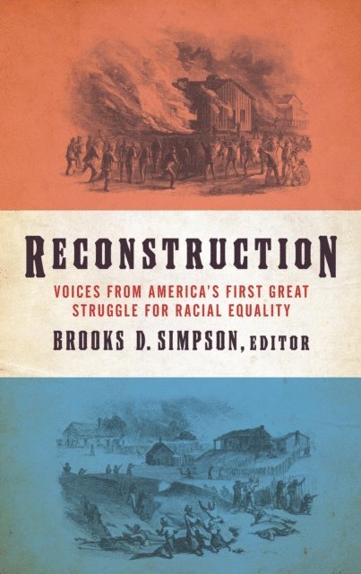 Brooks D. Simpson - Reconstruction: Voices from America's First Great Struggle for Racial Equality  (LOA #303), E-bok