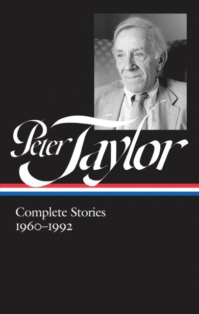 Peter Taylor, Ann Beattie - Peter Taylor: Complete Stories 1960-1992 (LOA #299), E-bok