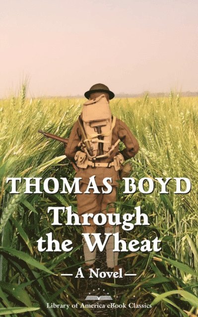Thomas Boyd - Through the Wheat: A Novel, E-bok