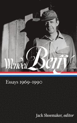 Wendell Berry, Jack Shoemaker - Wendell Berry: Essays 1969 - 1990, Inbunden. Tillgänglighet: Lägg i varukorg