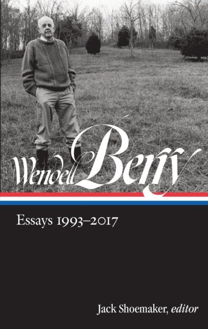 Wendell Berry, Jack Shoemaker - Wendell Berry: Essays 1993-2017 (LOA #317), E-bok