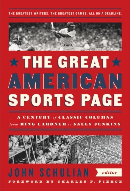 John Schulian - Great American Sports Page: A Century of Classic Columns from Ring Lardner  to Sally Jenkins, E-bok