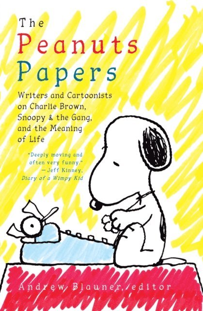 Andrew Blauner - Peanuts Papers: Writers and Cartoonists on Charlie Brown, Snoopy & the Gang,and the Meaning of Life, E-bok