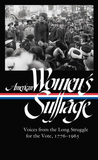 Susan Ware - American Women's Suffrage: Voices from the Long Struggle for the Vote 1776-1965 (LOA #332), E-bok