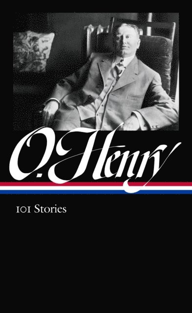 O. Henry, Ben Yagoda - O. Henry: 101 Stories (LOA #345), E-bok