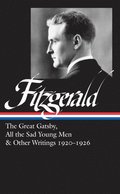 F. Scott Fitzgerald: The Great Gatsby, All The Sad Young Men &; Other Writings 1920-26