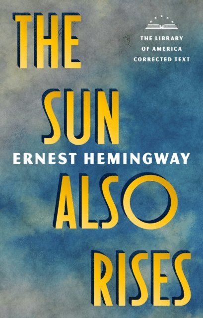 Ernest Hemingway, Robert W. Trogdon - Sun Also Rises: The Library of America Corrected Text, E-bok