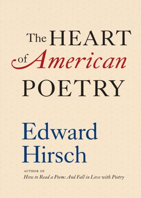 Edward Hirsch - Heart of American Poetry, E-bok