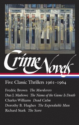 Fredric Brown, Geoffrey O'Brien - Crime Novels: Five Classic Thrillers 1961-1964 (Loa #370): The Murderers / The Name of the Game Is Death / Dead Calm / The Expendable Man / The Score, Inbunden