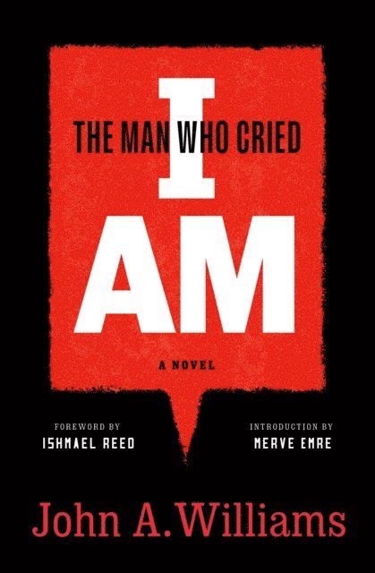 John A. Williams - Man Who Cried I Am: A Novel, E-bok