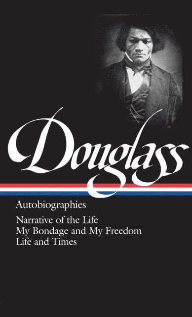 Frederick Douglass, Jr. Henry Louis Gates - Frederick Douglass: Autobiographies (LOA #68), E-bok