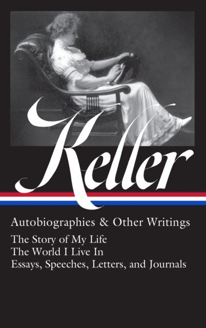 Helen Keller, Kim E. Nielsen - Helen Keller: Autobiographies & Other Writings (LOA #378), E-bok