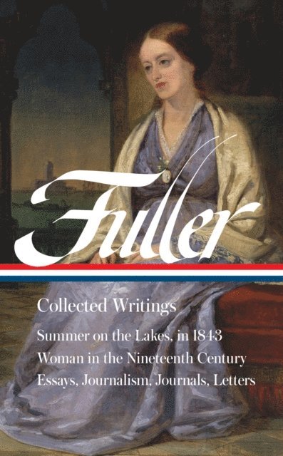 Margaret Fuller, Megan Marshall, Noelle A. Baker - Margaret Fuller: Collected Writings (LOA #388), E-bok