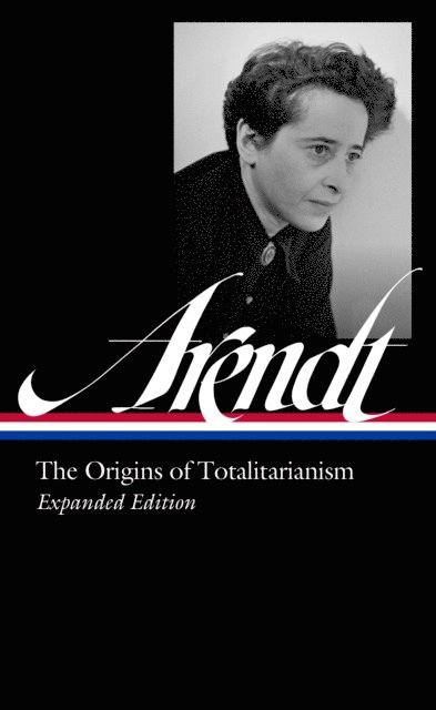 Hannah Arendt, Thomas Wild, Jerome Kohn - Hannah Arendt: The Origins of Totalitarianism Expanded Edition (LOA #389), E-bok
